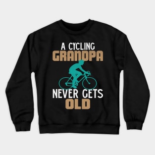 A Cycling Grandpa Never Gets Old Novelty Cycling Crewneck Sweatshirt